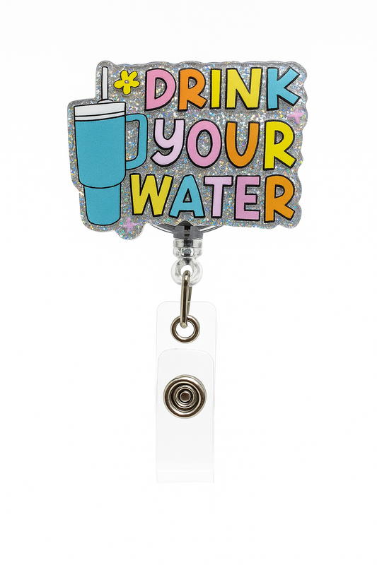 Drink Your Water Badge Reel