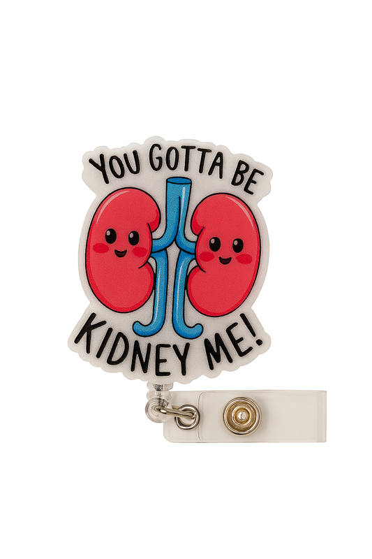 You Gotta Be Kidney Me” Badge Reel